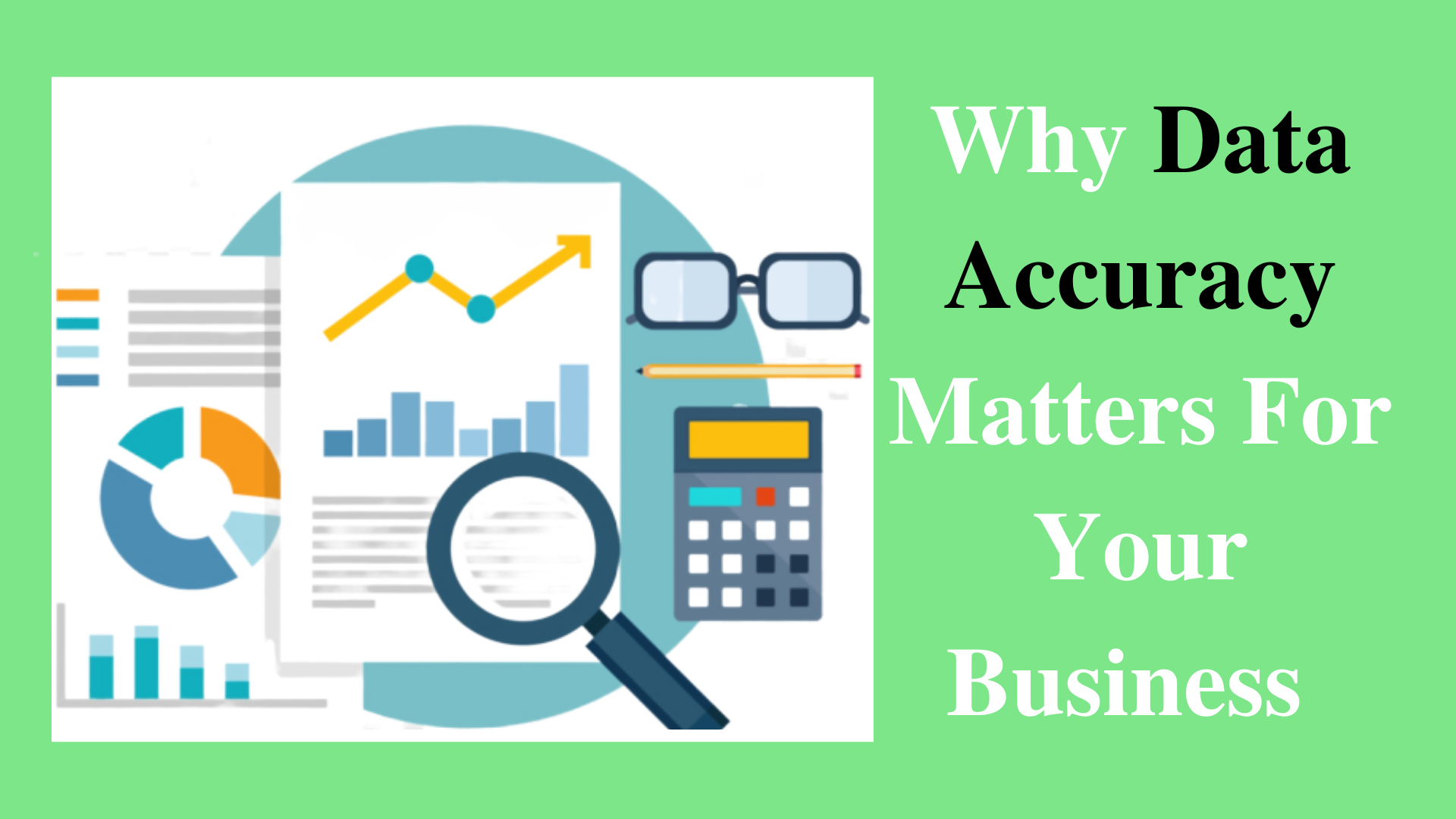 5 Great Reasons Why Data Accuracy Matters For Your Business | Benefits